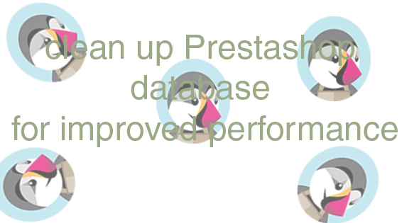 [Prestashop tips] How to clean up Prestashop database for improved performance