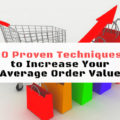 10 Proven Techniques to Increase Your Store’s Average Order Value