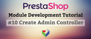 [Prestashop development] Lesson 3: How to create a New page (controller) in Prestashop Admin?